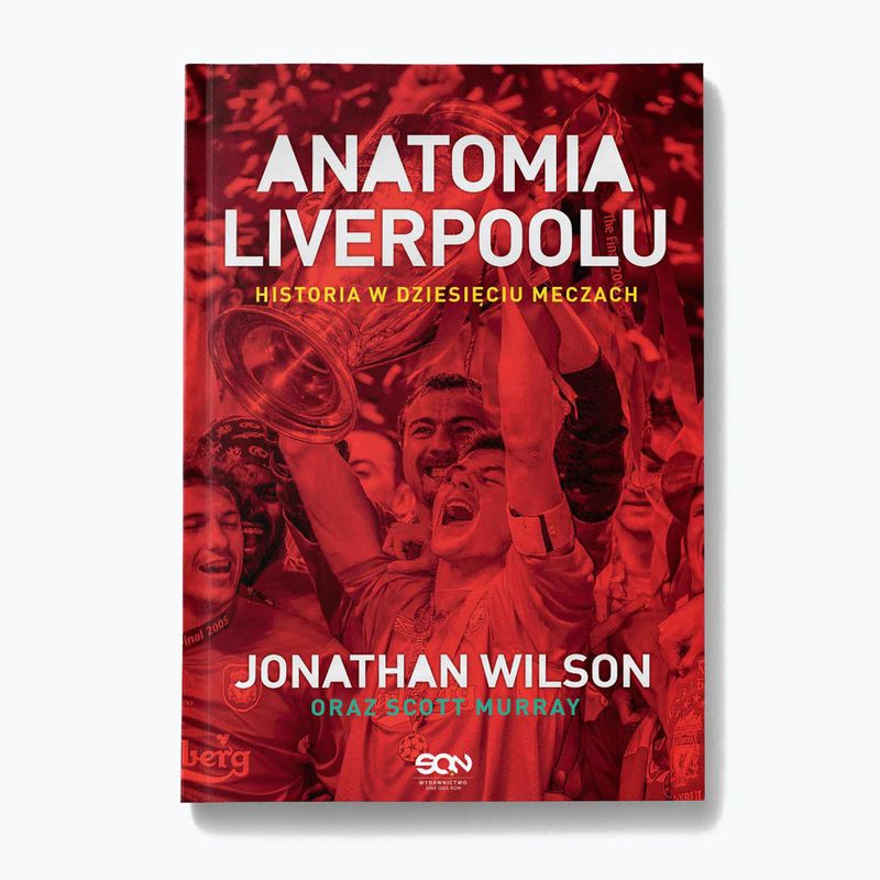 SQN Publishing's book 'Liverpool's Anatomy. A history in ten games" Wilson Jonathan, Murray Scott 1294102